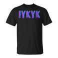 Iykyk Inside Joke In The Know If You Know You Know You Know ユーモア Tシャツ