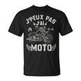 J'peux Pas J'ai Moto Idée Cadeau Original Pour Motard T-Shirt