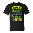 Just One More Chapter Bookworm Book Reading T-Shirt Just One More Chapter Bookworm Book Reading T-Shirt