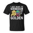 I Just Want To Read Books Golden Retriever Dog Men Women Kids T-Shirt