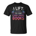 I Lift So I Can Carry More Books Reader T-Shirt