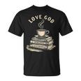 Love God Drink Coffee Read Books Graphic Book Reader T-Shirt Love God Drink Coffee Read Books Graphic Book Reader T-Shirt