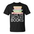 I Love The Smell Of New Books Book Lover T-Shirt