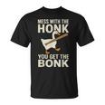 Mess With The Honk You Get The Bonk Tシャツ