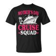 Mother's Day Cruise Squad Cruise Trip Vacation Mom T-Shirt