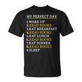 My Perfect Day Read Books Bookworm Book Lover T-Shirt My Perfect Day Read Books Bookworm Book Lover T-Shirt