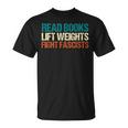 Read Books Lift Weights Fight Fascists Reading Men Women T-Shirt Read Books Lift Weights Fight Fascists Reading Men Women T-Shirt