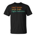 Read Books Walk Dogs Fight Fascists T-Shirt
