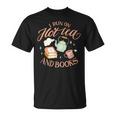 I Run ON HOT Tea & Books Reader Reading Meme T-Shirt I Run ON HOT Tea & Books Reader Reading Meme T-Shirt