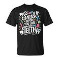 Smile Before You Lose Your Th 歯医者のジョーク Tシャツ