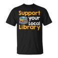 Support Your Local Library Book Reading T-Shirt