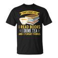 That’s What I Do Read Books I Drink Tea And I Forget Things T-Shirt That’s What I Do Read Books I Drink Tea And I Forget Things T-Shirt