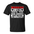 Warning I Like Cats Tea And Books And Maybe Like 3 People T-Shirt