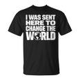 I Wasent Here To Change The World Inspiration モチベーションを高める Tシャツ