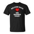 Willkommen Zurück Wir Haben Dichermisst Wiedereröffnung Willkommen T-Shirt