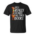 Yes I Really Do Need All These Books Giraffe Zoo Animal King T-Shirt Yes I Really Do Need All These Books Giraffe Zoo Animal King T-Shirt