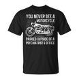 精神科医の外にバイクが停まっているのを見たことはありません Tシャツ
