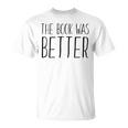 Book Reader The Book Was Better T-Shirt Book Reader The Book Was Better T-Shirt