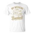 My Weekend Is All Booked Reading Book Lover T-Shirt