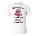 Booklover What Happens At Book Club Stays At Book Club T-Shirt Booklover What Happens At Book Club Stays At Book Club T-Shirt