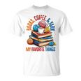 Books Coffee & Yarn Lover My Favorite Things T-Shirt Books Coffee & Yarn Lover My Favorite Things T-Shirt