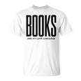 Books Are My Love Language Reading Writer Book Lover T-Shirt