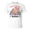 Easily Distracted By Axolotls And Books Cute Axolotl T-Shirt Easily Distracted By Axolotls And Books Cute Axolotl T-Shirt