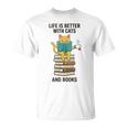 Life Is Better With Cats And Books Cat T-Shirt Life Is Better With Cats And Books Cat T-Shirt