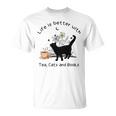 Life Is Better With Tea Cats And Books Cat Sayings T-Shirt