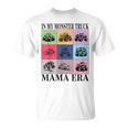 Monster Truck Mom In My Monster Truck Mama Era T-Shirt