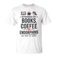 Powered By Books Coffee Endorphins Running Reader Runner T-Shirt Powered By Books Coffee Endorphins Running Reader Runner T-Shirt