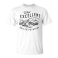 Pride And Prejudice Books What Excellent Boiled Potatoes T-Shirt