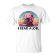 I Read A'Lotl Axolotl Book Lover Librarian Reading Readers T-Shirt