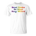 Read Books Be Kind Stay Weird Book Lover Rainbow T-Shirt
