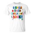 I Still Read Children's Books Librarian Teacher Life Premium Tri-Blend T-Shirt I Still Read Children's Books Librarian Teacher Life Premium Tri-Blend T-Shirt