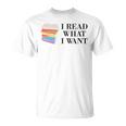 I Read What I Want Book Lovers Readers T-Shirt