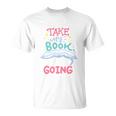 Reading Books Literature Quote Fiction Novel Nerd Bookaholic T-Shirt