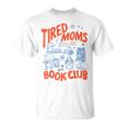 Retro Tired Moms Book Club Women Bookish T-Shirt