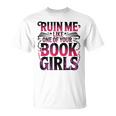 Ruin Me Like One Of Your Book Girls BookTok Romance Reader T-Shirt