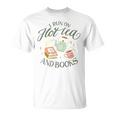 I RUN ON HOT TEA & BOOKS Reader Reading Meme ON BACK T-Shirt I RUN ON HOT TEA & BOOKS Reader Reading Meme ON BACK T-Shirt