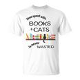 Time Spent With Books & Cats Is Never Wasted T-Shirt