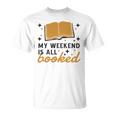 MY WEEKEND IS ALL BOOKED Reading Books Reader Meme T-Shirt MY WEEKEND IS ALL BOOKED Reading Books Reader Meme T-Shirt