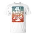Will Write For Food Author Book Writer T-Shirt Will Write For Food Author Book Writer T-Shirt