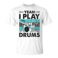 Yeah I Play Drums Drummer Play Drumming Tシャツ