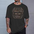 Theatre Life Drama Mama In My Theater Mom Era Theater Life T-Shirt Gifts for Him