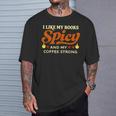 I Like My Books Spicy And My Coffee Strong Reading T-Shirt Gifts for Him