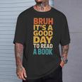 Bruh Its A Good Day To Read A Book Reading Teacher Mom Boys T-Shirt Gifts for Him