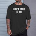 Dont Talk To Me Don't Talk To Me Dont Talk To Me Tシャツ 彼への贈り物