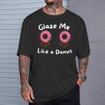 Glaze Me Like A Donut assy Dirty Jokes About Doonut。 Tシャツ 彼への贈り物