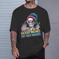 Good Moms Say Bad Words Messy Bun Mom Skeleton T-Shirt Gifts for Him